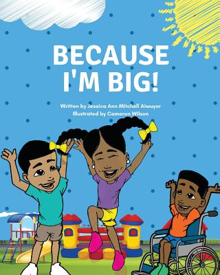 Book Cover Because I’m Big by Jessica Ann Mitchell Aiwuyor