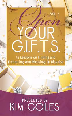 Open Your G.I.F.T.S. II: 42 Lessons of Finding and Embracing Your Blessings in Disguise 