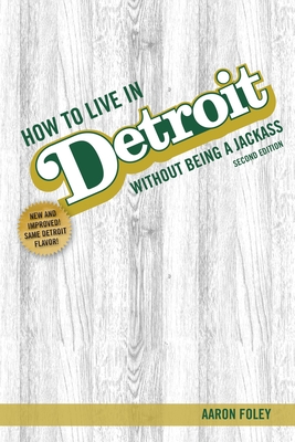 Book Cover How to Live in Detroit Without Being a Jackass by Aaron Foley