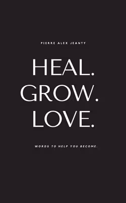 Heal. Grow. Love. (Carla DuPont)