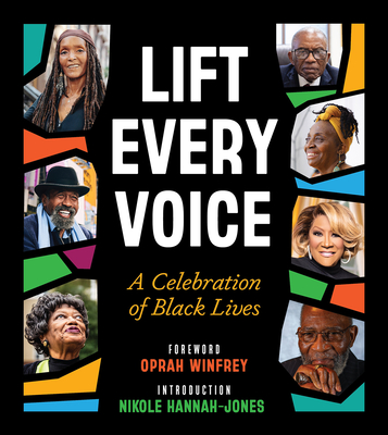 Book Cover Lift Every Voice: A Celebration of Black Lives by Oprah Winfrey (Foreword) and, Introduction by Nikole Hannah-Jones (Intro)