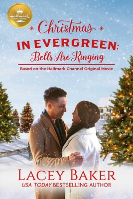 Click for more detail about Christmas in Evergreen: Bells Are Ringing: Based on a Hallmark Channel Original Movie by Lacey Baker
