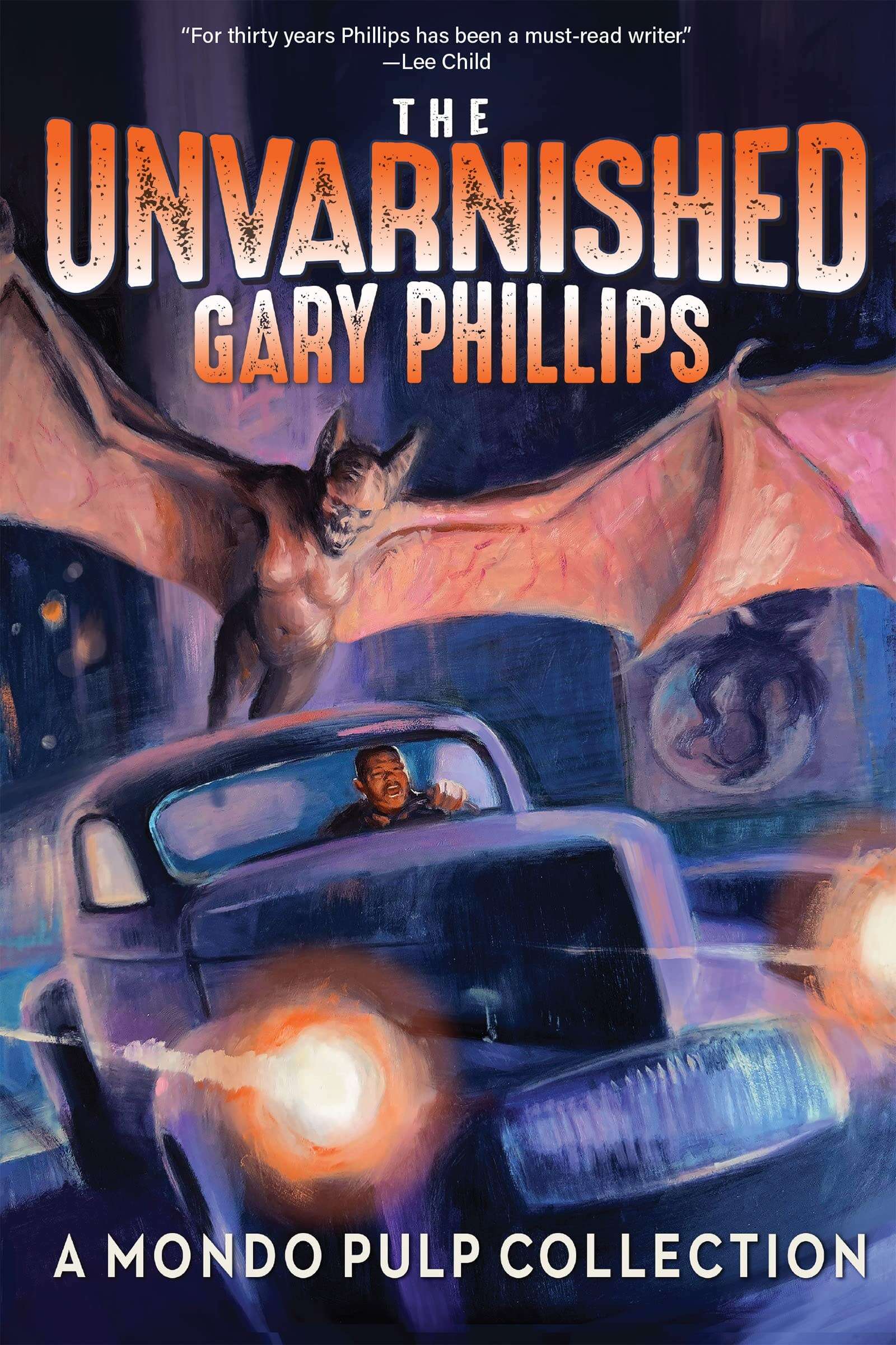 Cover: The Unvarnished Gary Phillips: A Mondo Pulp Collection
