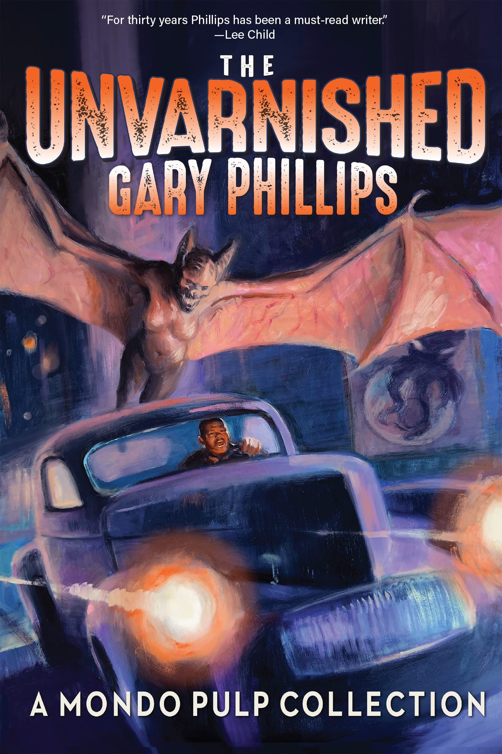 Book cover image of The Unvarnished Gary Phillips: A Mondo Pulp Collection by Gary Phillips