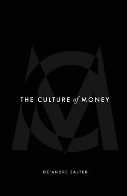 Book Cover Image of The Culture of Money (paperback) by De’Andre Salter