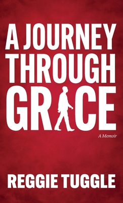 Click for more detail about A Journey Through Grace by Reggie Tuggle
