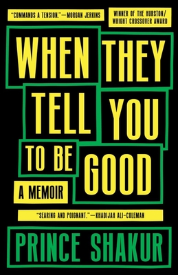 Book Cover When They Tell You to Be Good: A Memoir by Prince Shakur