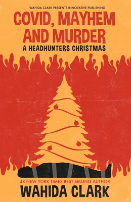 Book Cover Image of Covid, Mayhem and Murder: A Headhunters Christmas by Wahida Clark