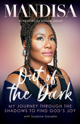 Book Cover Image of Out of the Dark: My Journey Through the Shadows to Find God’s Joy by Mandisa Hundley