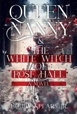 Click for more detail about Queen Nanny & the White Witch of Rosehall by Bobby Spears