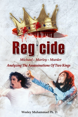 Book Cover Regicide: Analyzing The Assassinations of Two Kings by Wesley Muhammad