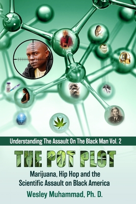 Book Cover The Pot Plot: Marijuana, Hip Hop and the Scientific Assault on Black America by Wesley Muhammad