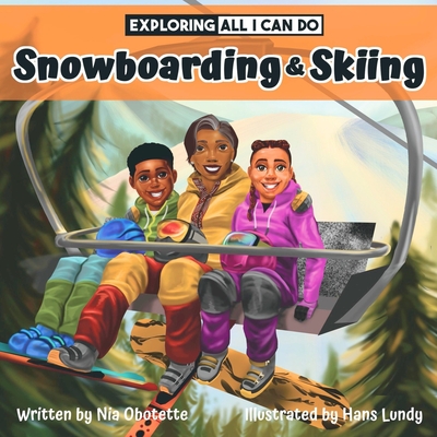Book Cover Exploring All I Can Do - Snowboarding & Skiing by Nia Obotette