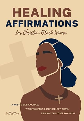 Book Cover Image of Healing Affirmations for Christian Black Women by Inell Williams