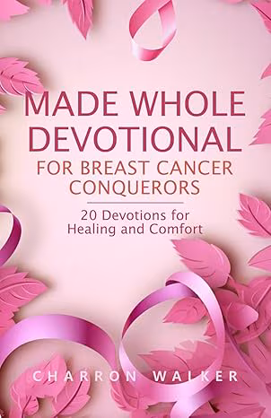 Made Whole Devotional: For Breast Cancer Conquerors