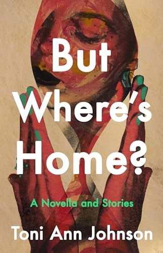 But Where’s Home?: A Novella and Stories