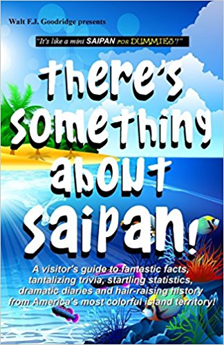 book cover There’s Something About Saipan! by Walt Goodridge