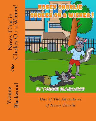 Nosey Charlie Chokes On a Wiener! (The Adventures of Nosey Charlie) (Volume 3)