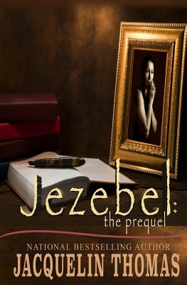 Click for more detail about Jezebel: The Prequel by Jacquelin Thomas