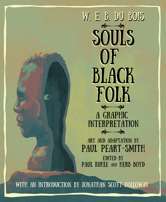 Book cover image of W. E. B. Du Bois Souls of Black Folk: A Graphic Interpretation by W.E.B. Du Bois