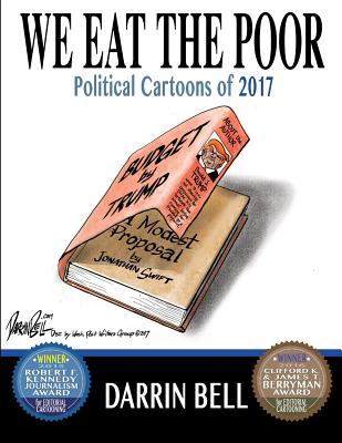 Book Cover Image of We Eat the Poor: Political Cartoons of 2017 by Darrin Bell