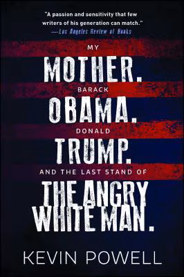 My Mother. Barack Obama. Donald Trump. And the Last Stand of the Angry White Man.: An Autobiography of America