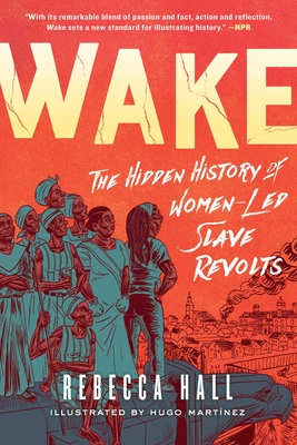 Book Cover Wake: The Hidden History of Women-Led Slave Revolts by Rebecca Hall