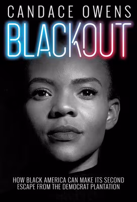 Blackout: How Black America Can Make Its Second Escape from the Democrat Plantation