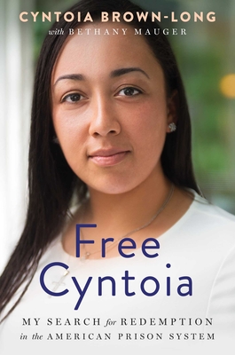 Book Cover Free Cyntoia: My Search for Redemption in the American Prison System by Cyntoia Brown-Long