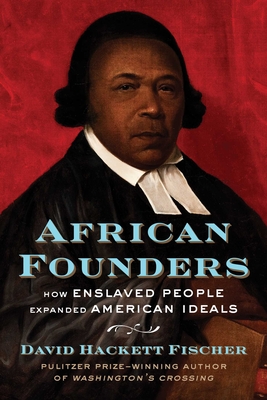 Book Cover African Founders: How Enslaved People Expanded American Ideals by David Hackett Fischer
