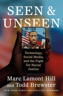 Book Cover Seen and Unseen: Technology, Social Media, and the Fight for Racial Justice by Marc Lamont Hill and Todd Brewster