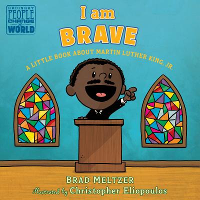 Book Cover I Am Brave: A Little Book about Martin Luther King, Jr. by Brad Meltzer