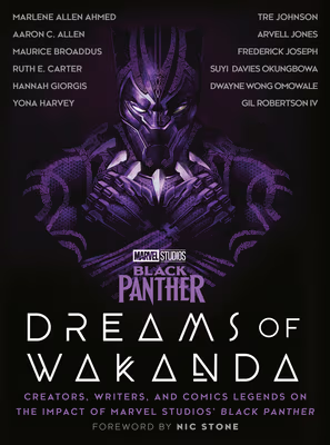 Marvel Studios’ Black Panther: Dreams of Wakanda: Creators, Writers, and Comics Legends on the Impact of Marvel Studios’ Black Panther
