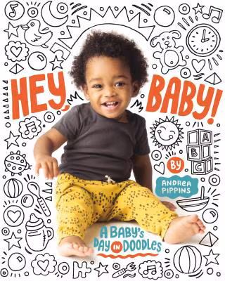 Hey, Baby!: A Baby’s Day in Doodles