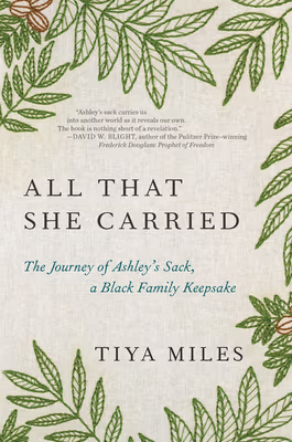 All That She Carried: The Journey of Ashley’s Sack, a Black Family Keepsake