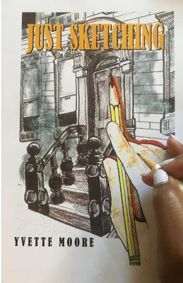 Book Cover Image of Just Sketching by Yvette Moore