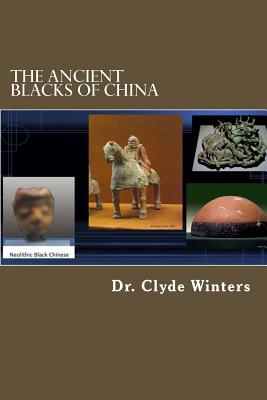Book Cover Image of The Ancient Blacks of China by Clyde Winters