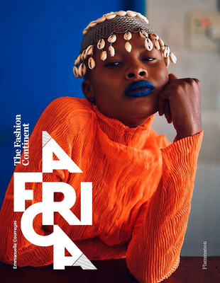 Book Cover Image of Africa: The Fashion Continent by Emmanuelle Courreges