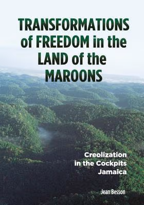 Cover: Transformations of Freedom in the Land of the Maroons: Creolization in the Cockpits Jamaica