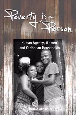 Poverty is a Person: Human Agency, Women and Caribbean Households