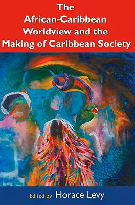 The African Caribbean Worldview and the Making of Caribbean Society: History, Biology, Culture