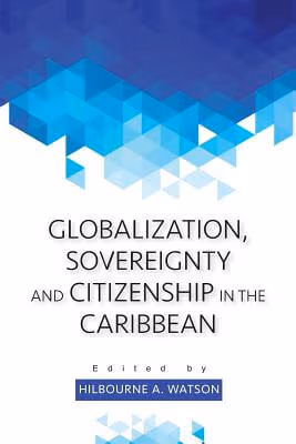 Cover art for Globalization, Sovereignty and Citizenship in the Caribbean