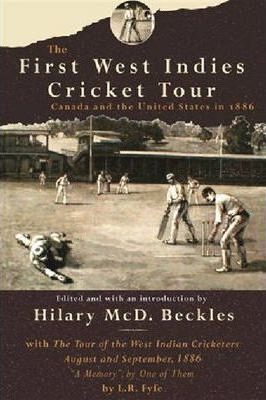 book cover The First West Indies Cricket Tour: Canada and the United States in 1886 by Hilary Beckles