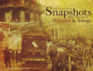Book Cover Image of Snapshots of the History of Trinidad & Tobago by Angelo Bissesarsingh