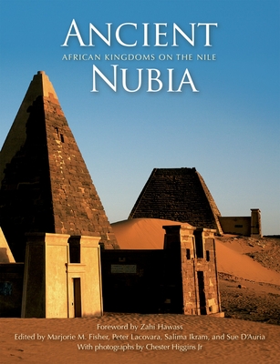 Book Cover Ancient Nubia: African Kingdoms on the Nile by Marjorie M. Fisher, Peter Lacovara, and Salima Ikram