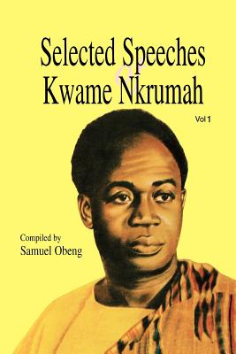 Book Cover Selected Speeches of Kwame Nkrumah. Volume 1 (Revised) by Kwame Nkrumah