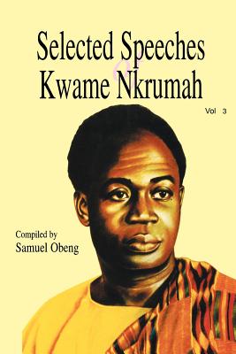 Book Cover Image of Selected Speeches of Kwame Nkrumah. Volume 3 (Revised) by Kwame Nkrumah