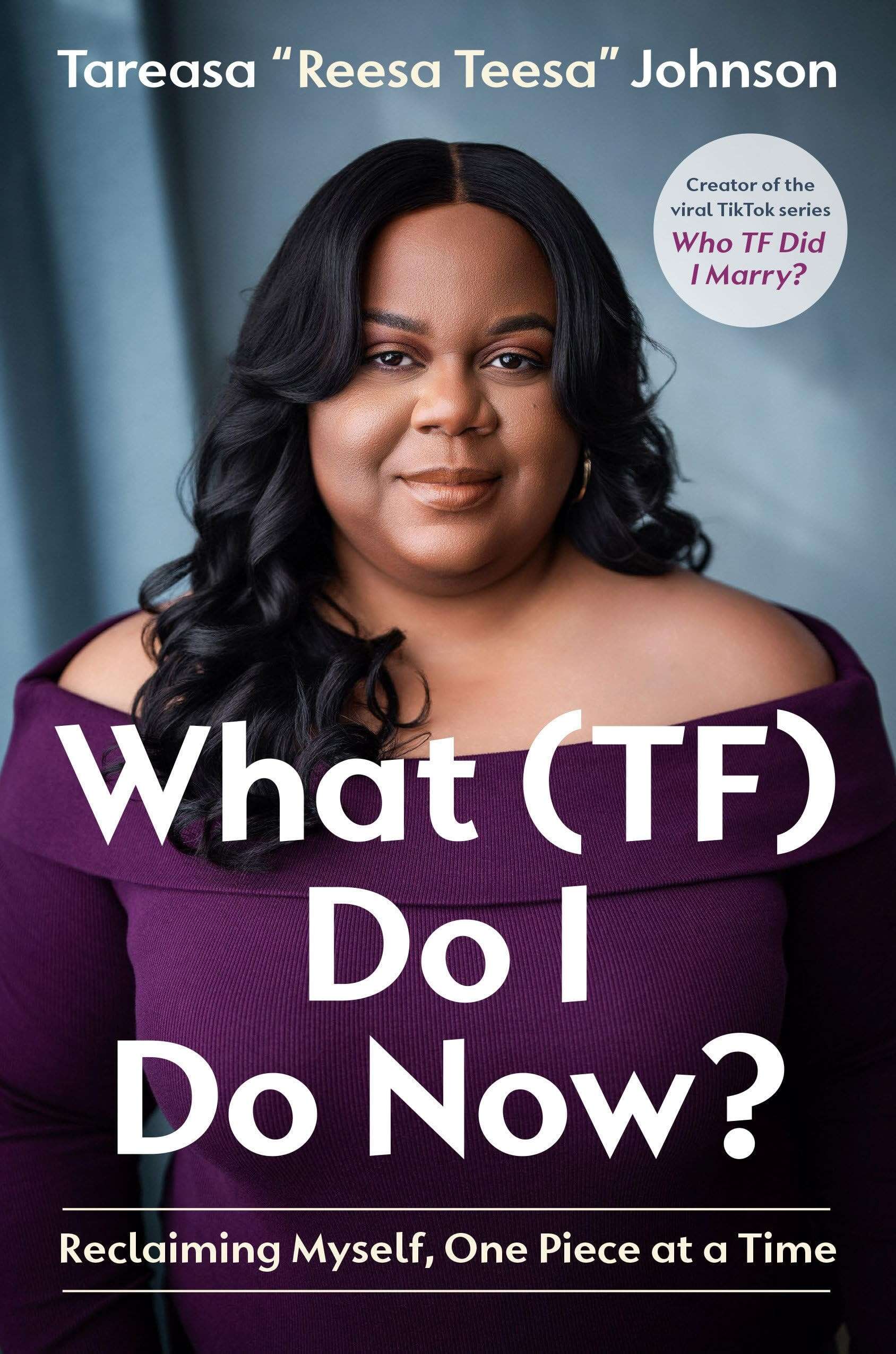 Cover: What (Tf) Do I Do Now?: Reclaiming Myself, One Piece at a Time
