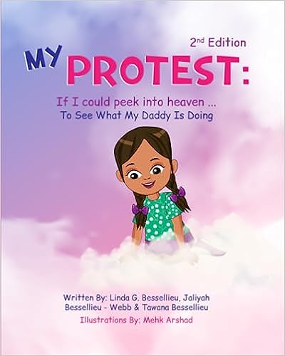 Click for more detail about My Protest: If I Could Peek Into Heaven …To See What My Daddy Is Doing by Linda Gaston-Bessellieu
