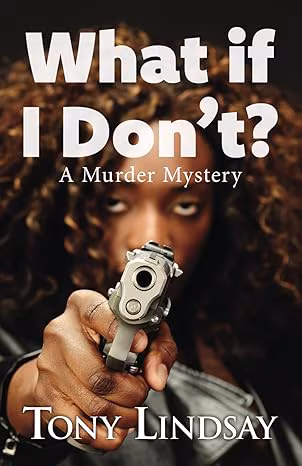 What If I Don’t?: A Murder Mystery